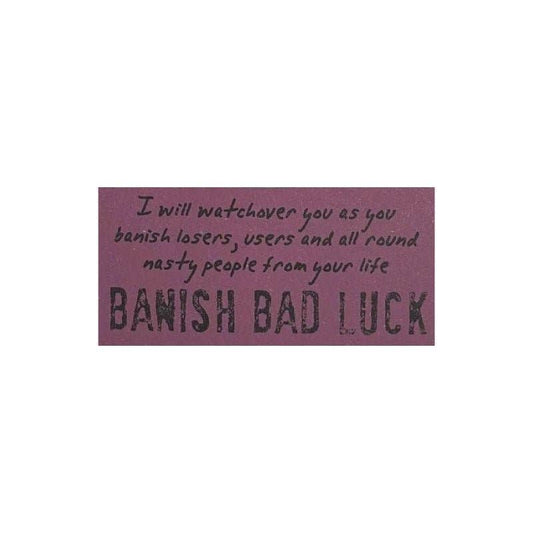 Purple sign with text I will watch over you as you banish losers, users and all round nasty people from your life BANISH BAD LUCK