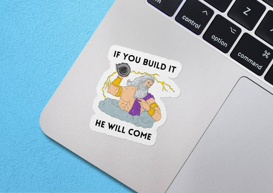 Zeus sticker on laptop keyboard with If you build it, he will come text.
