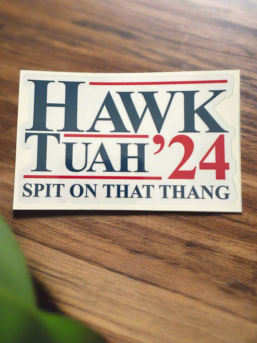 Political campaign sticker reading Hawk Tuah 24 with slogan below.