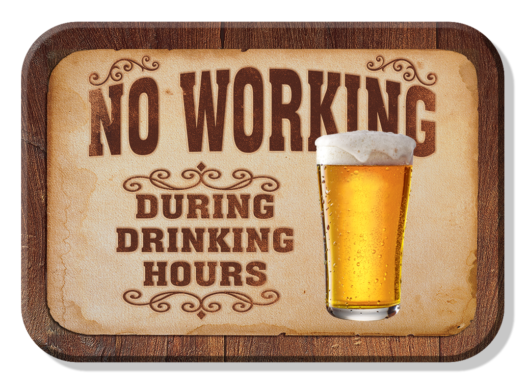 Vintage sign with NO WORKING DURING DRINKING HOURS and beer glass.