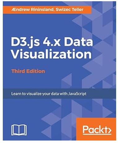 Cover of D3.js 4.x Data Visualization, Third Edition by Rininsland and Teller.