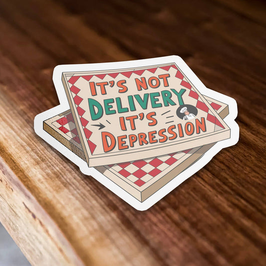 It’s Not Delivery It’s Depression Funny Meme Vinyl Sticker