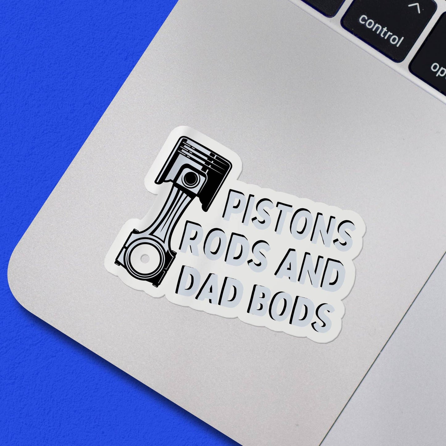 Sticker featuring a piston with text Pistons Rods and Dad Bod on a laptop.