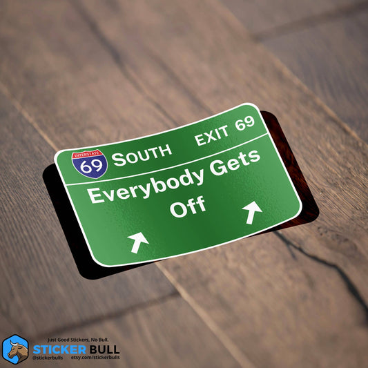 Green road sign sticker reading Everybody Gets Off on Interstate 69 South Exit 69.