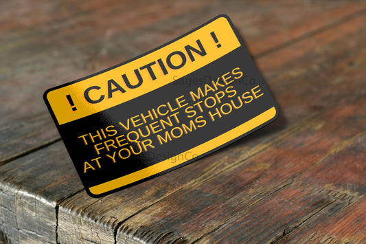 Funny car sticker warning about frequent stops at moms house.