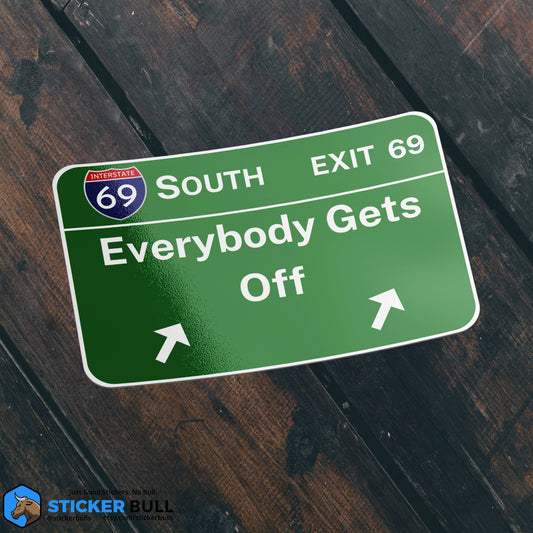 Exit 69 Sticker, Everybody gets off Sticker, Meme Sticker, Funny Weatherproof Sticker For Water Bottle, Car, Hydroflask