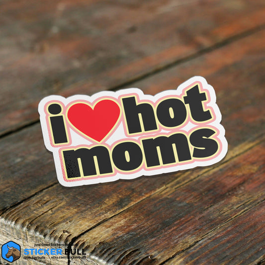 Colorful I  hot moms sticker on wooden surface