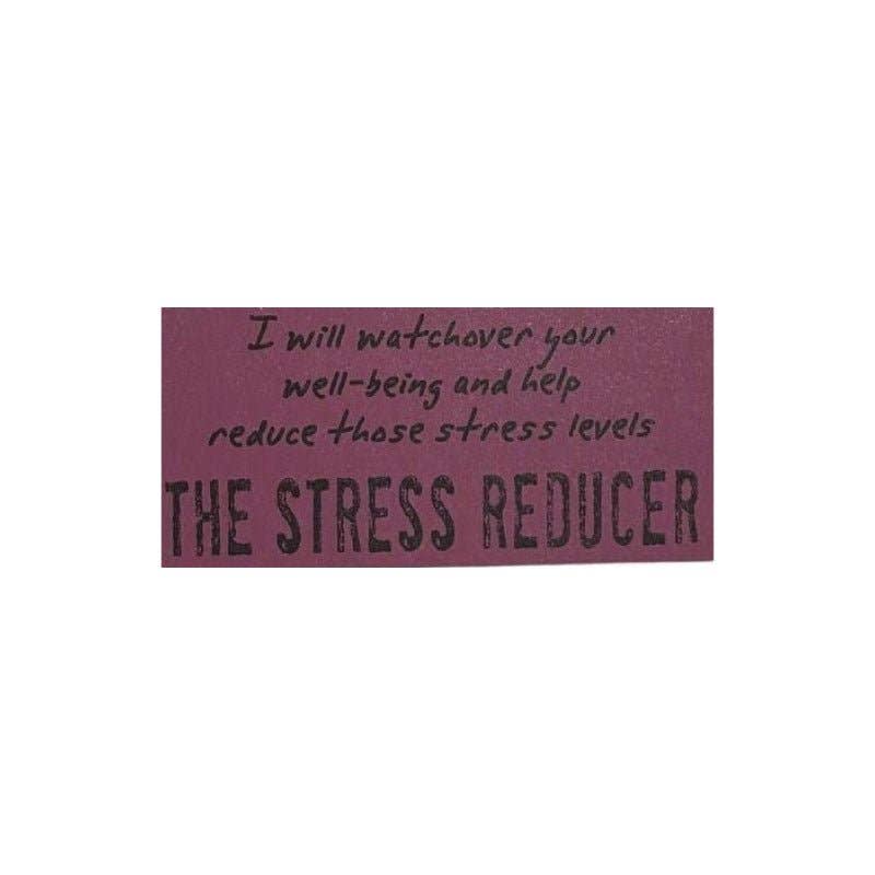 Pink sign reading I will watch over your well-being and help reduce those stress levels THE STRESS REDUCER
