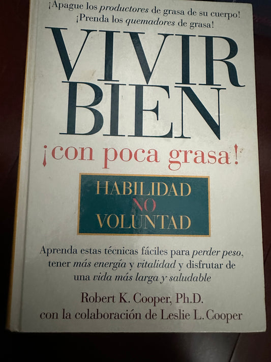Vivir Bien Con Poca Grasa: Habilidad No Voluntad Hardcover – January 1, 1997 Spanish Edition  by Robert K. Cooper