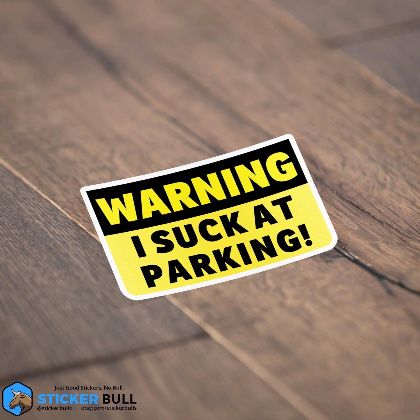 Warning I Suck At Parking Bumper Sticker