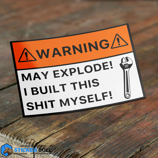 Warning Sticker, May Explode Sticker, Built This My Self, Car Sticker, Car Build Sticker. Waterproof Vinyl Sticker for Hydroflsask