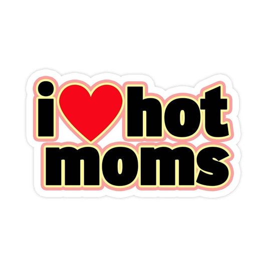 Sticker with i  hot moms text in bold, colorful font.