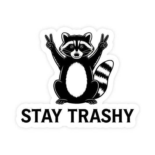 Stay Trashy Raccoon Funny Cute Vinyl Waterproof Sticker