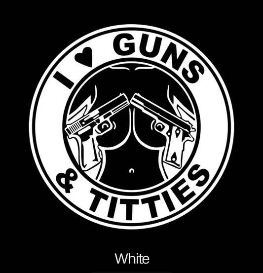 Circular sticker with guns and breasts design, text I  GUNS  TITTIES in white on black background.