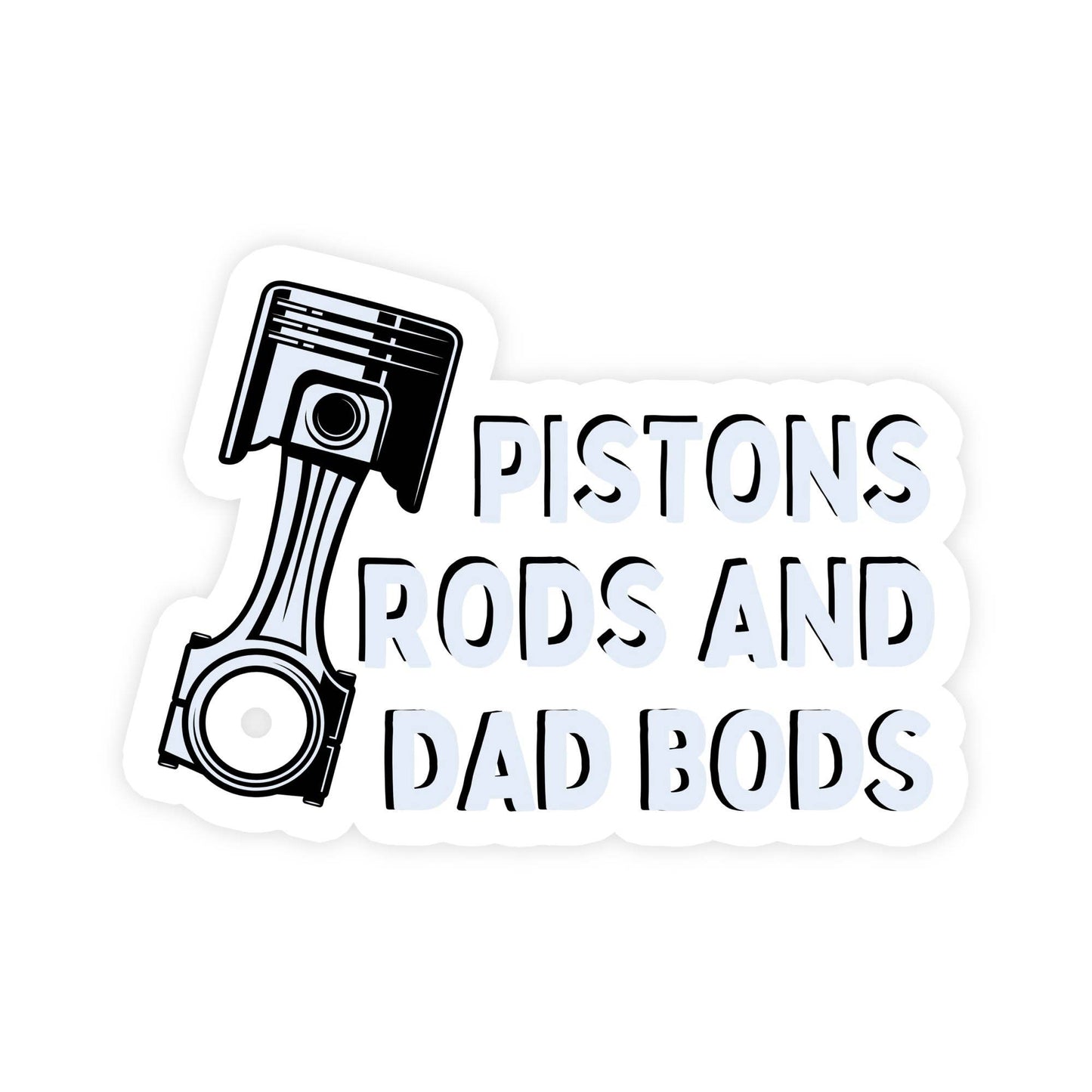 Pistons Rods And Dad Bods Funny Sticker
