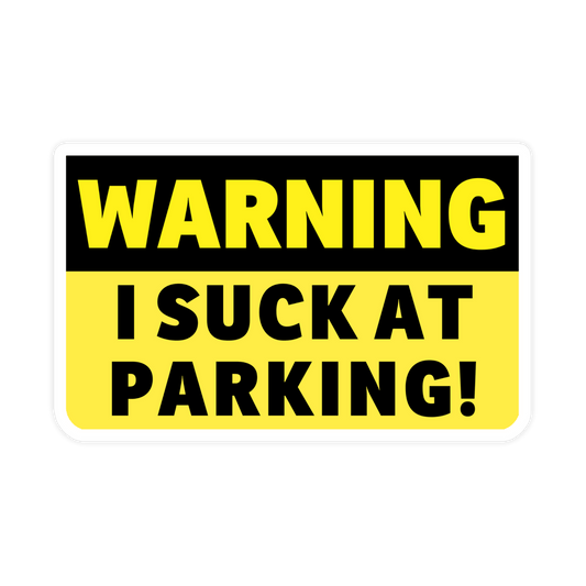 Warning I Suck At Parking Bumper Sticker