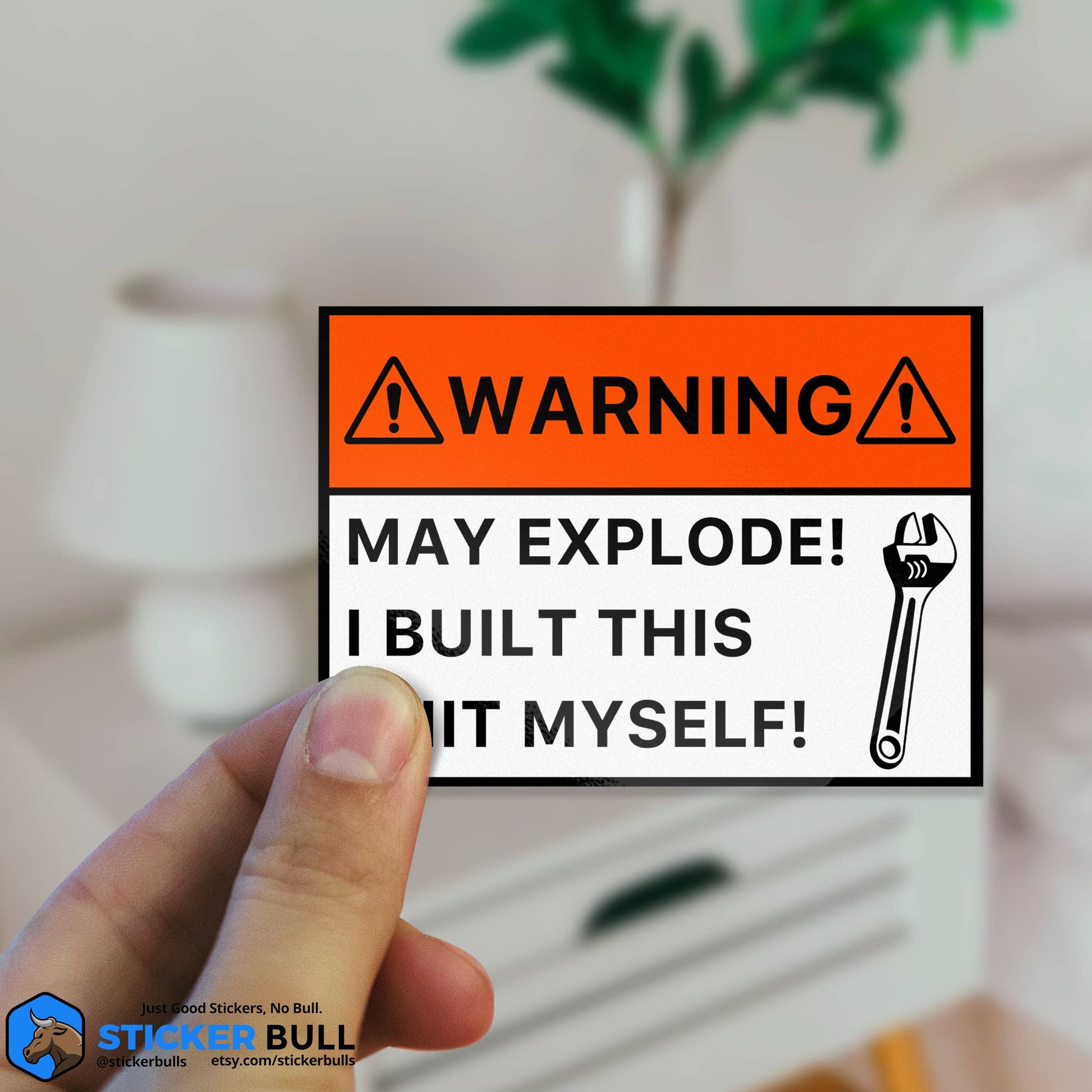 Warning sticker May Explode I Built This Myself with wrench graphic.