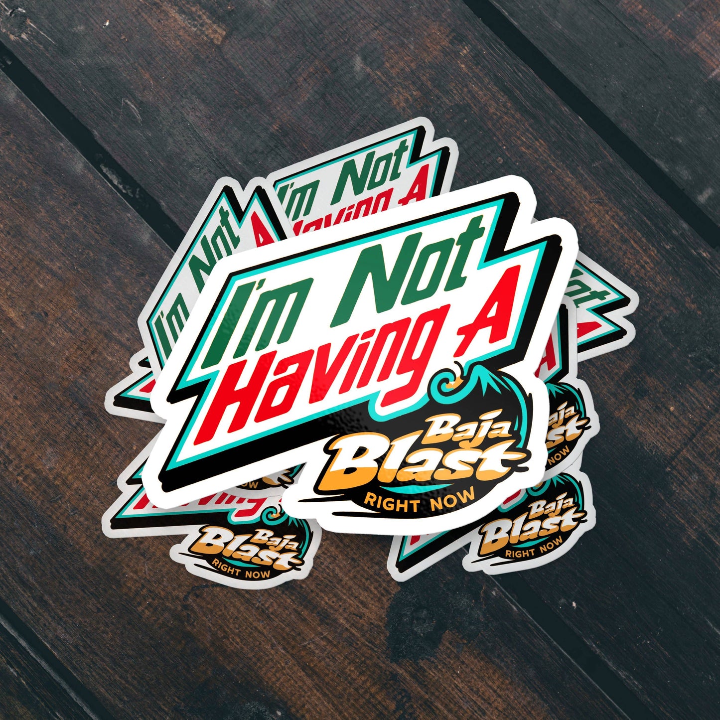 I'm Not Having A Baja Blast Right Now Funny Vinyl Sticker
