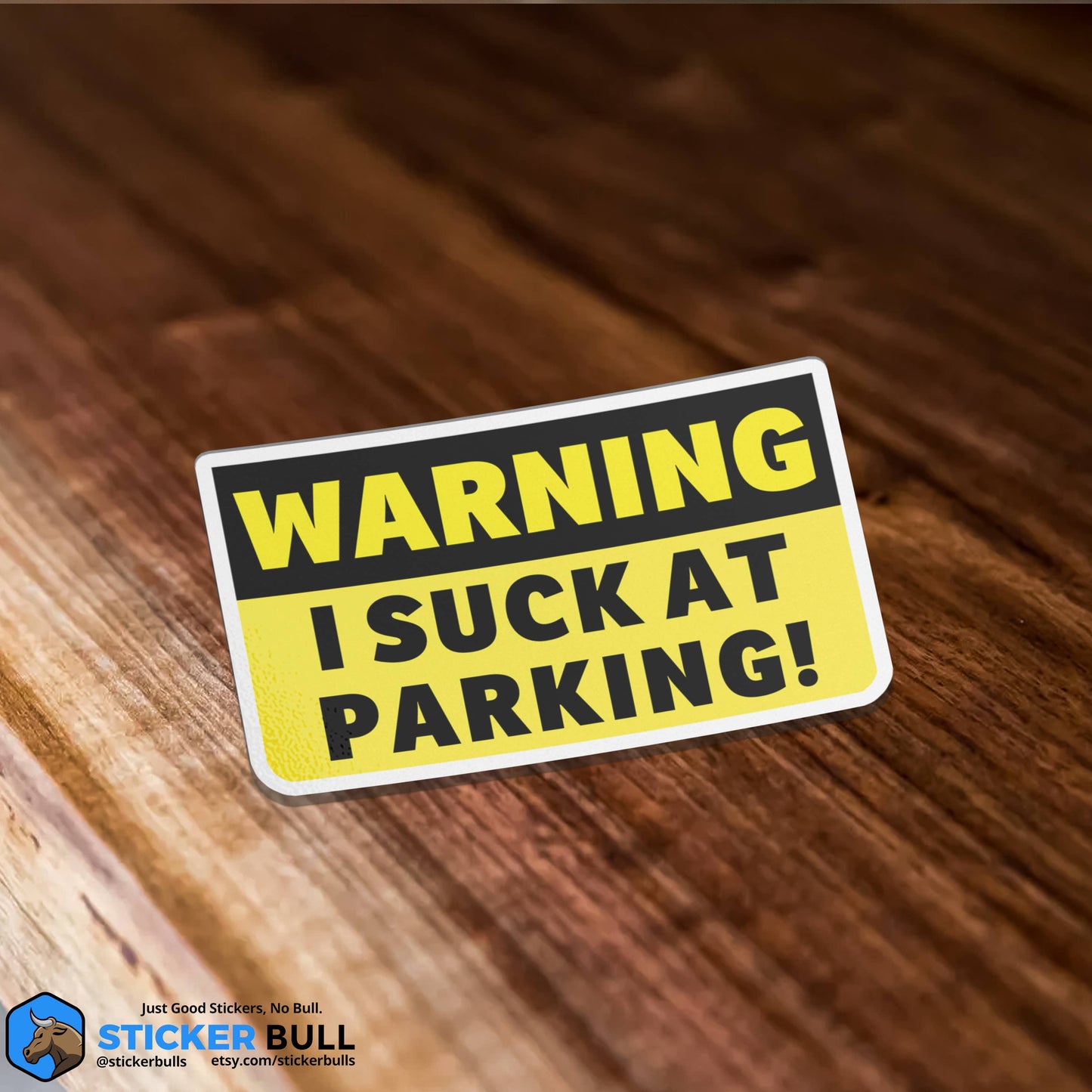 Warning I Suck At Parking Bumper Sticker