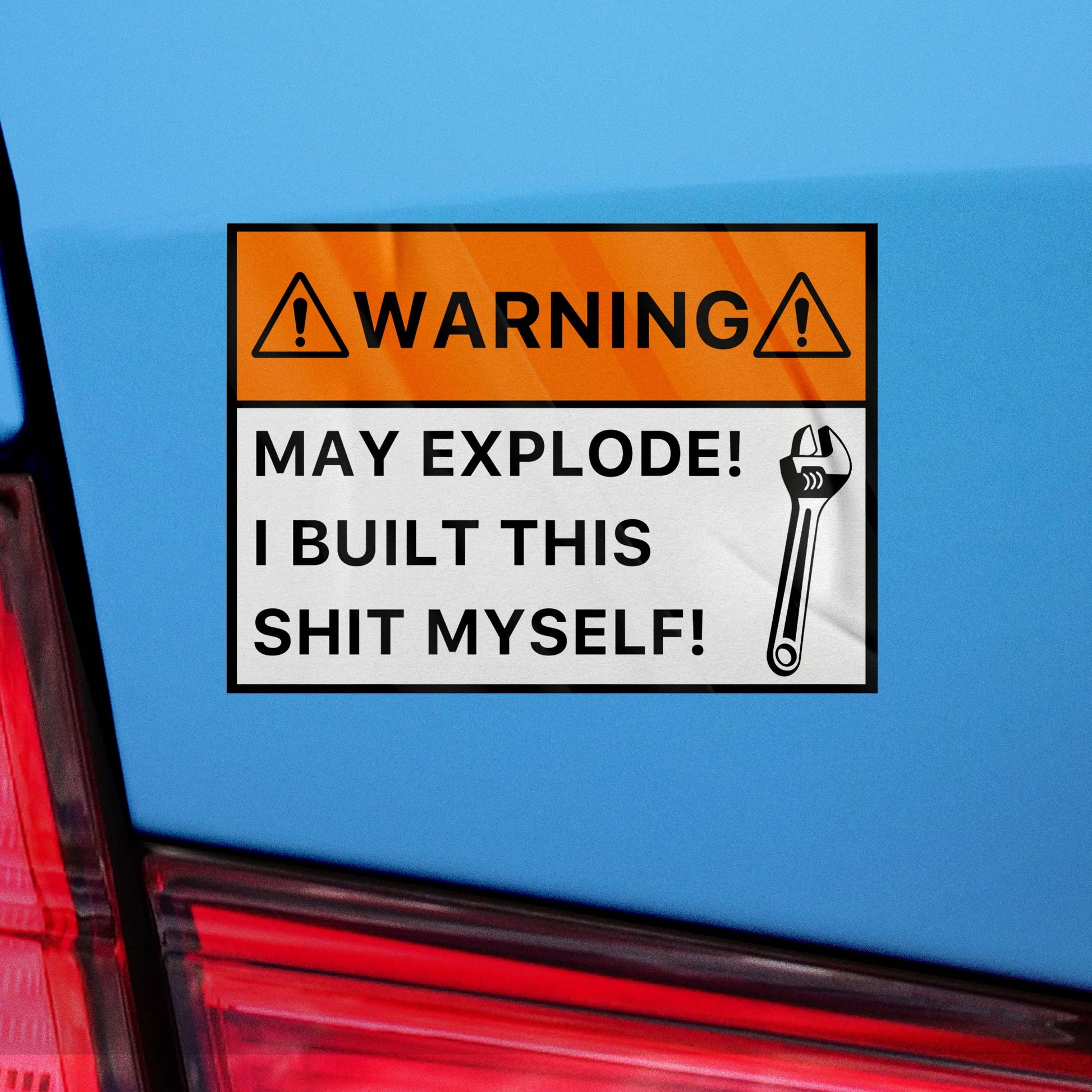 Funny car sticker warning May Explode I Built This Shit Myself with wrench.
