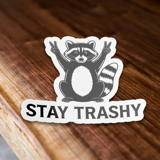 Stay Trashy Raccoon Funny Cute Vinyl Waterproof Sticker